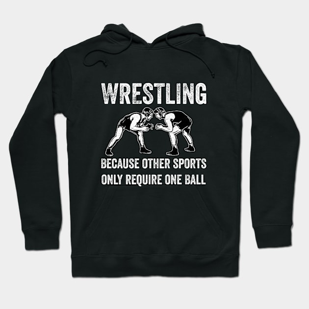 Wrestling - Because Other Sports Only Require One Ball Hoodie by Kudostees